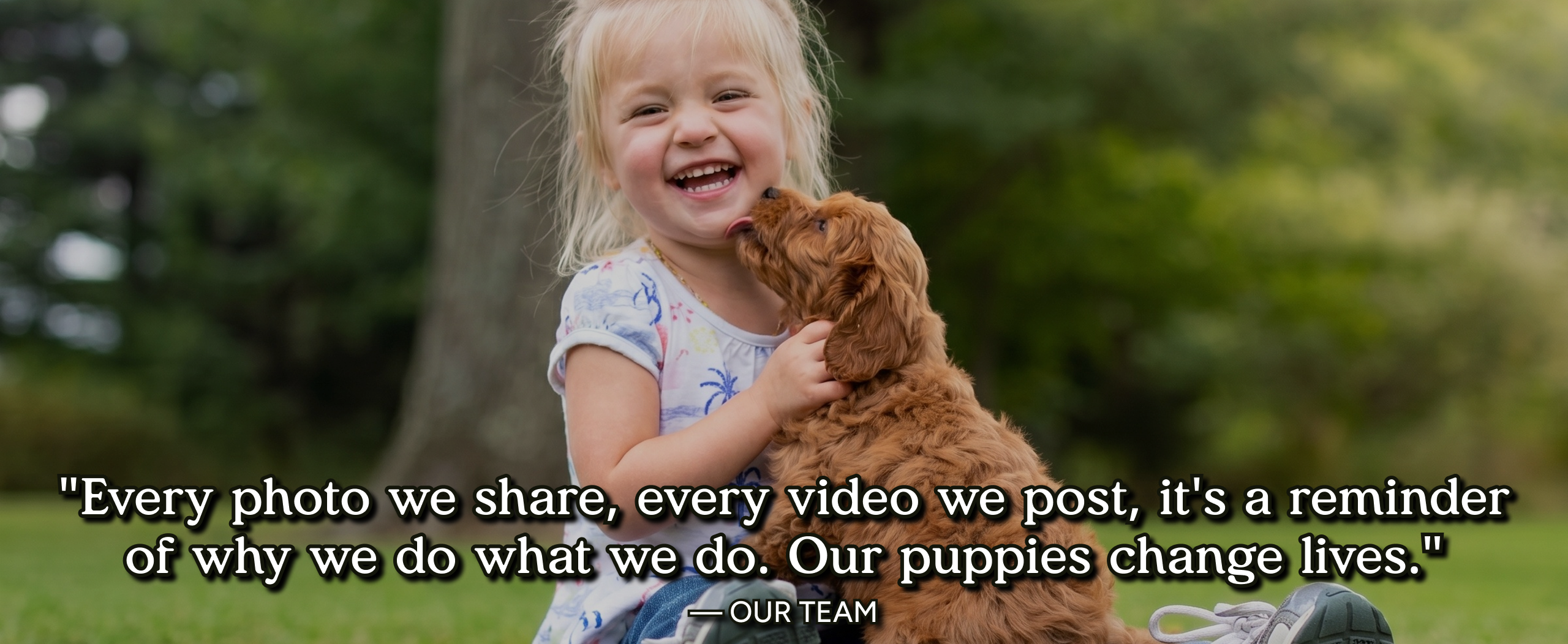Every photo we share, every video we post, it's a reminder of why we do what we do. Our puppies change lives.